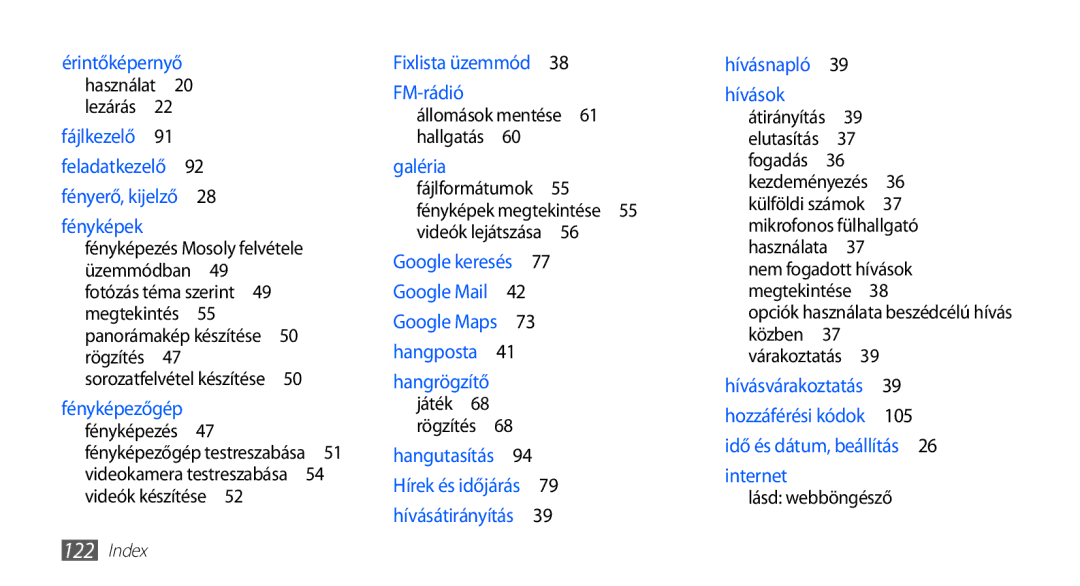 Samsung GT-S5660DSAPAN, GT-S5660DSADBT, GT-S5660DSAATO, GT-S5660DSVOMN, GT-S5660DSAMTL Állomások mentése 61 hallgatás , 105 